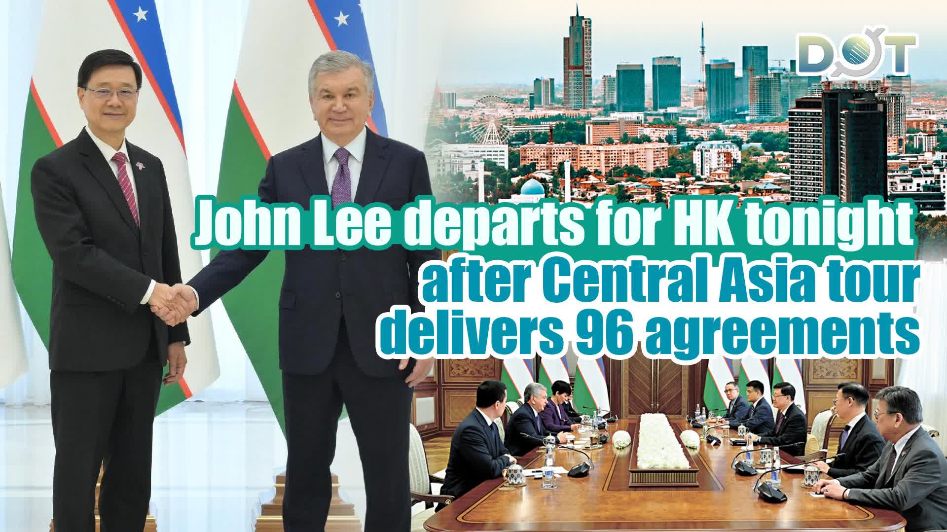 John Lee departs for HK tonight after Central Asia tour delivers 96 agreements