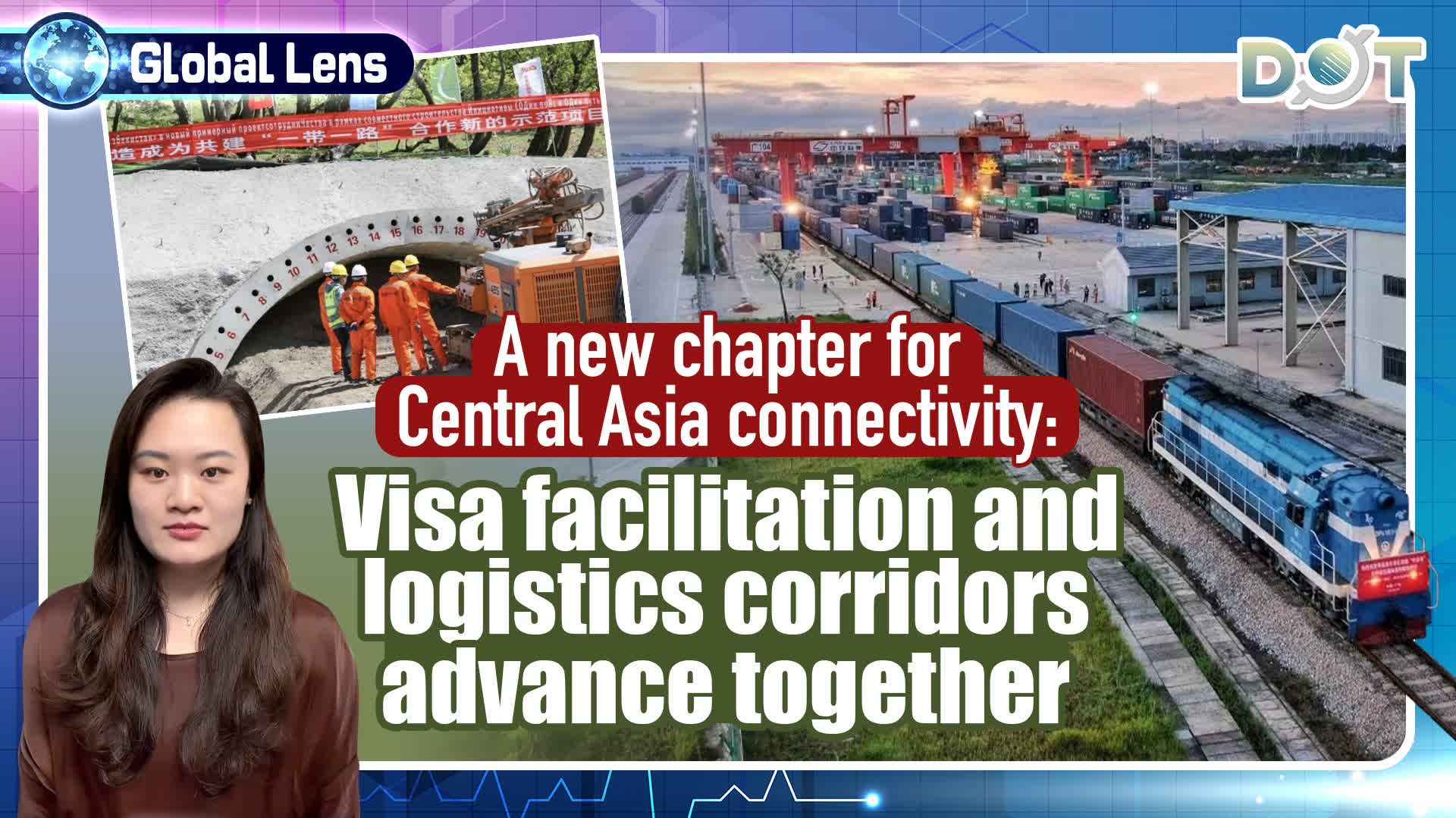 Global Lens | A new chapter for Central Asia connectivity: Visa facilitation and logistics corridors advance together