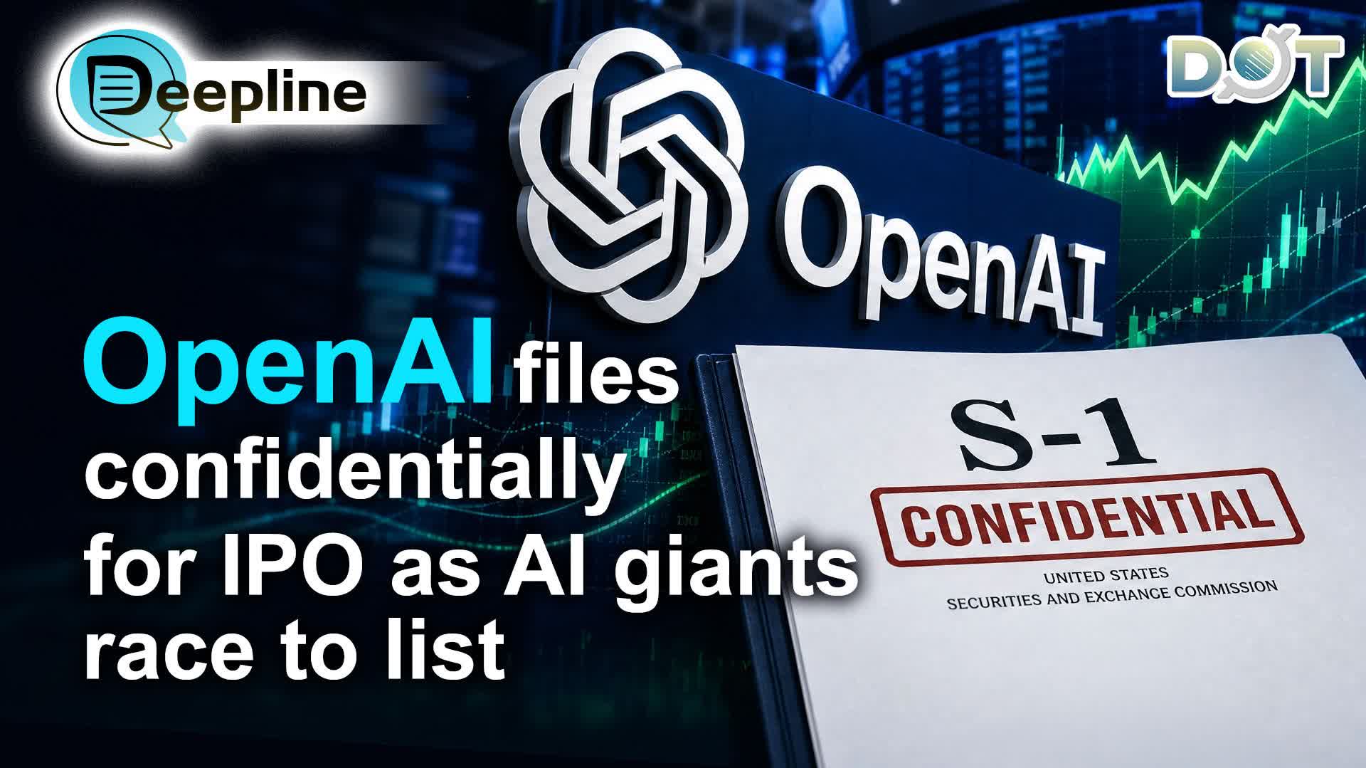 Deepline | OpenAI files confidentially for IPO as AI giants race to list