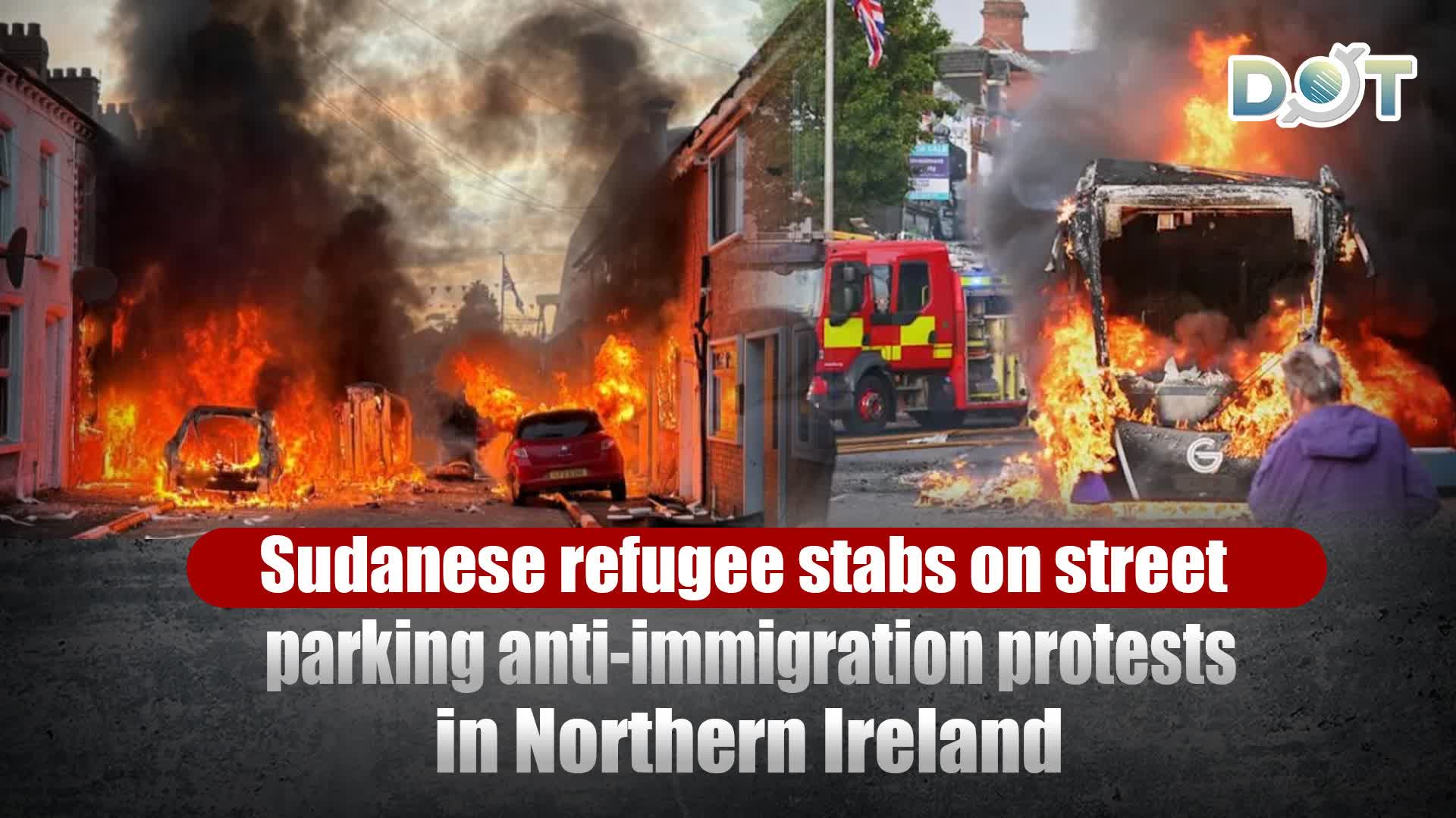 Sudanese refugee stabs on street, sparking anti-immigration protests in Northern Ireland