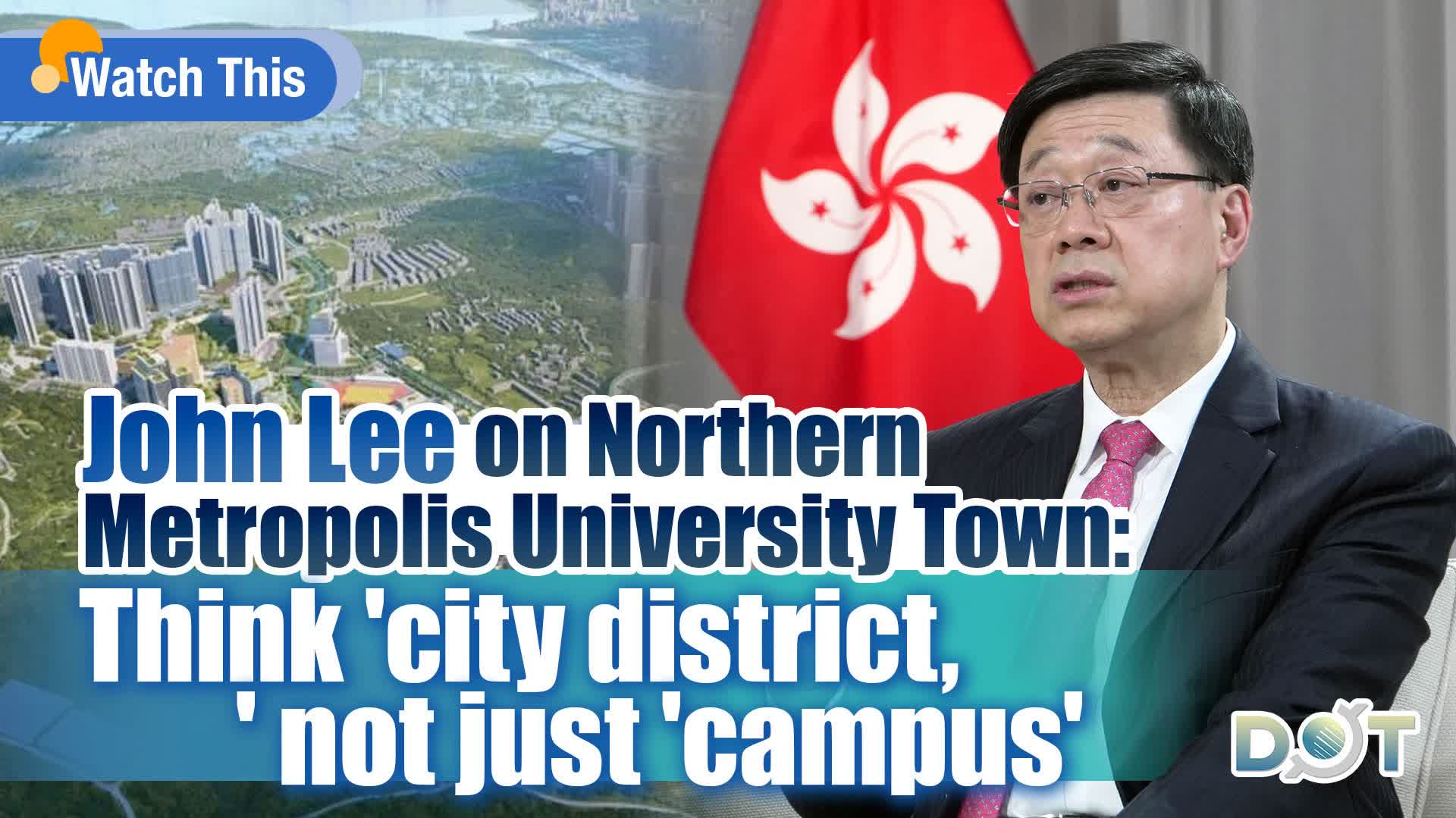 Watch This | John Lee on Northern Metropolis University Town: Think 'city district,' not just 'campus'