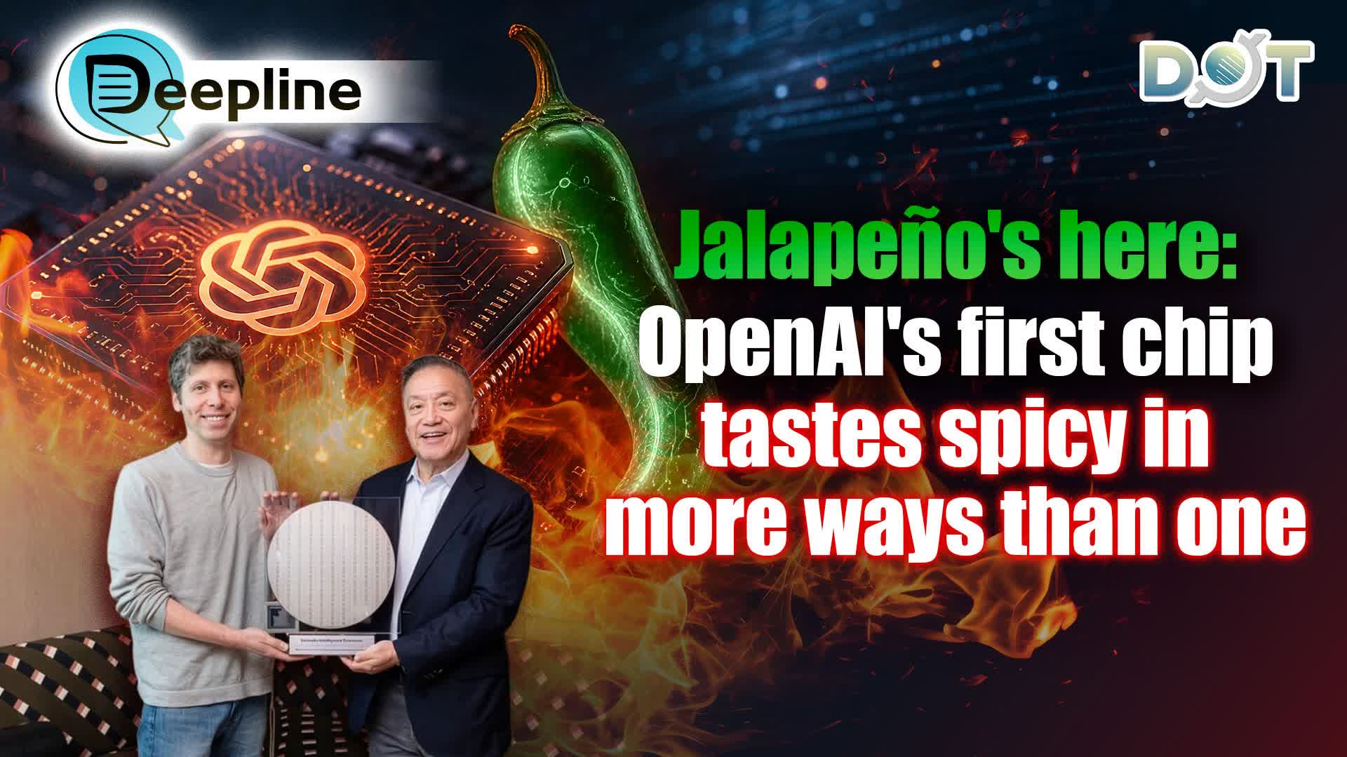 Deepline | Jalapeño's here: OpenAI's first chip tastes spicy in more ways than one