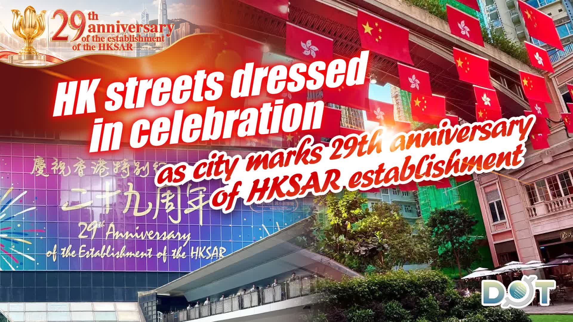 Photos | HK streets dressed in celebration as city marks 29th anniversary of HKSAR establishment