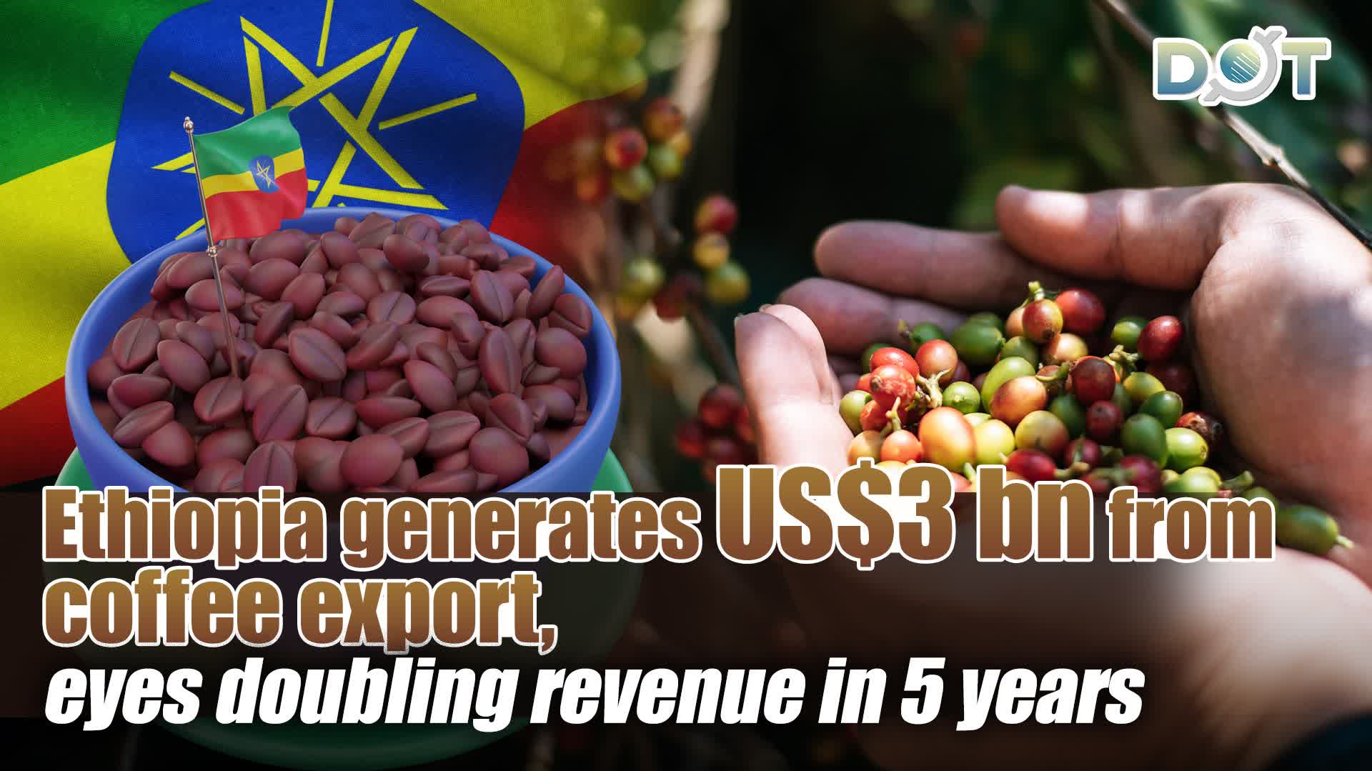 Ethiopia generates US$3 bn from coffee export, eyes doubling revenue in 5 years