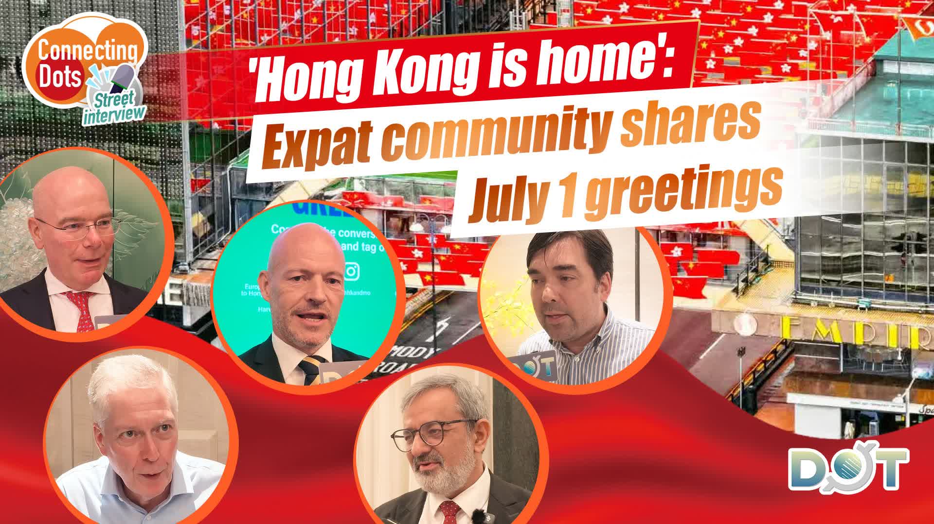 Connecting Dots | 'Hong Kong is home': Expat community shares July 1 greetings