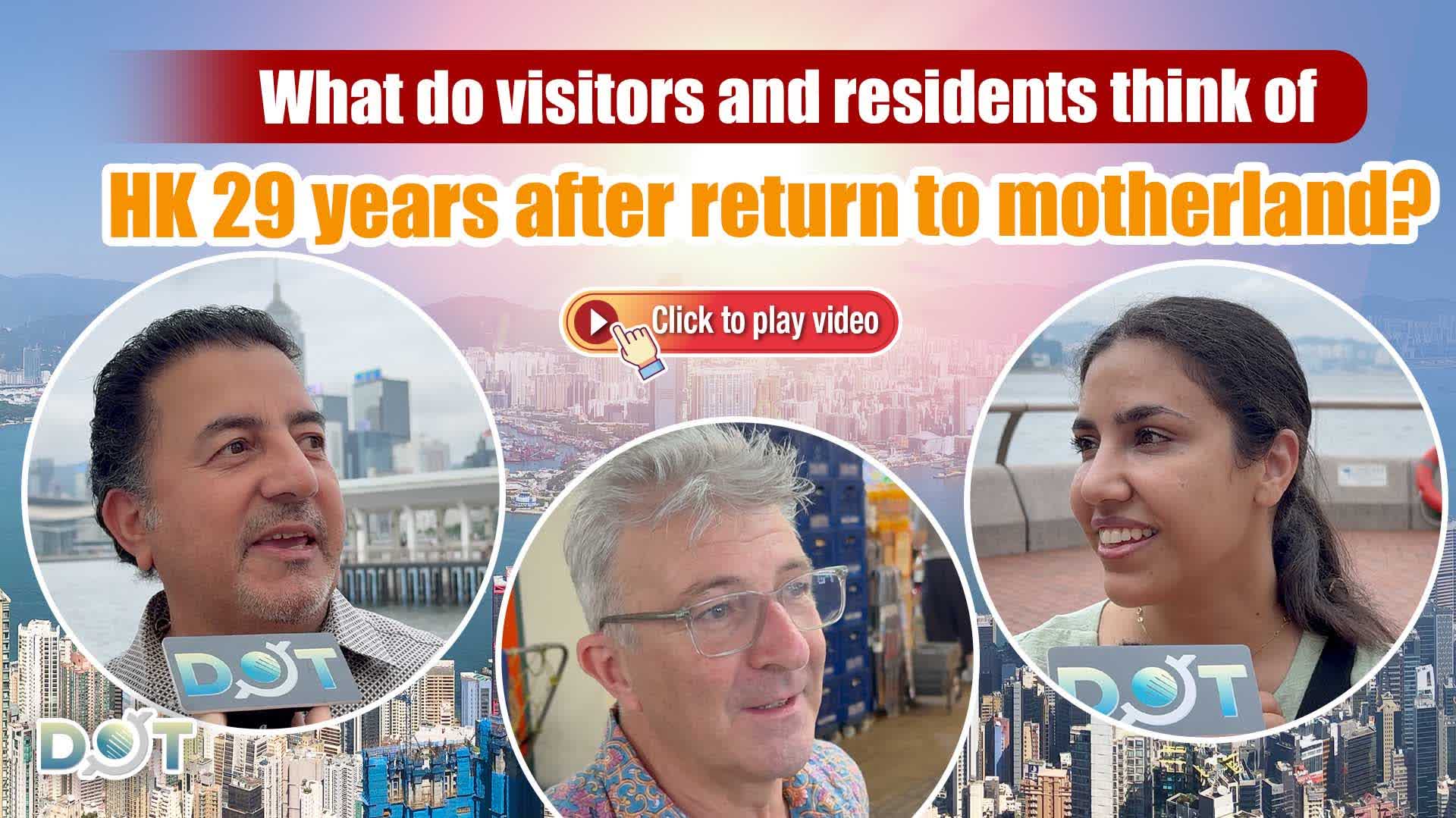 Connecting Dots | What do visitors and residents think of HK 29 years after return to motherland?