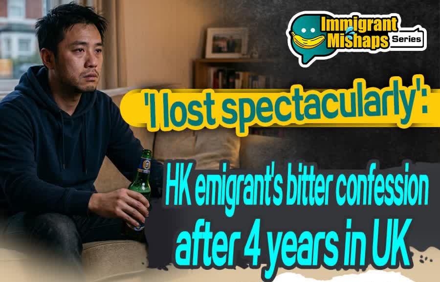 Immigrant Mishaps Series | 'I lost spectacularly': HK emigrant's bitter confession after 4 years in UK