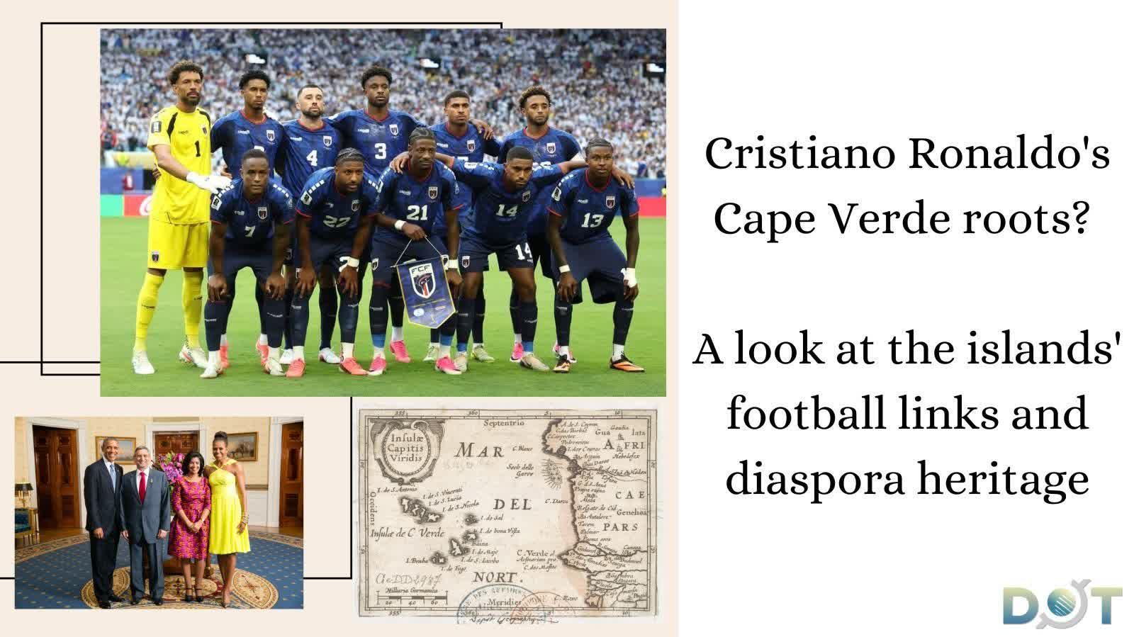 Cristiano Ronaldo's Cape Verde roots? A look at the islands' football links and diaspora heritage