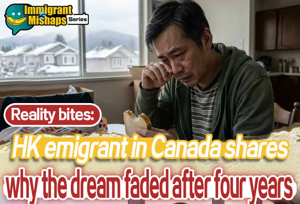 Immigrant Mishaps Series | Reality bites: HK emigrant in Canada shares why the dream faded after four years