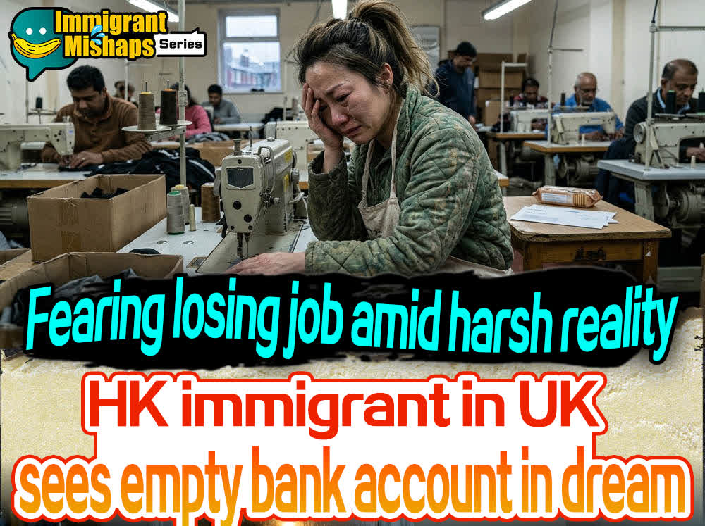 Immigrant Mishaps Series | Fearing losing job amid harsh reality, HK immigrant in UK sees empty bank account in dream