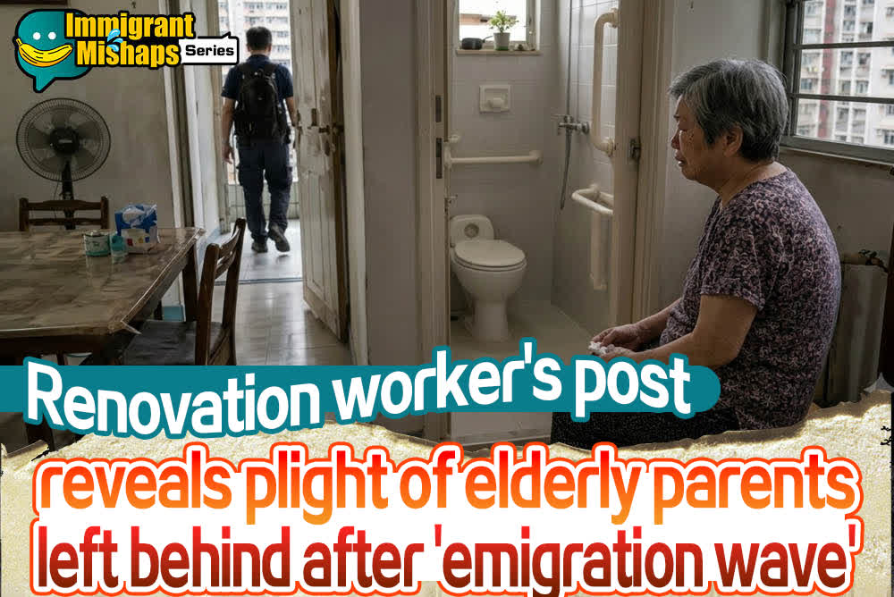 Immigrant Mishaps Series | Renovation worker's post reveals plight of elderly parents left behind after 'emigration wave'