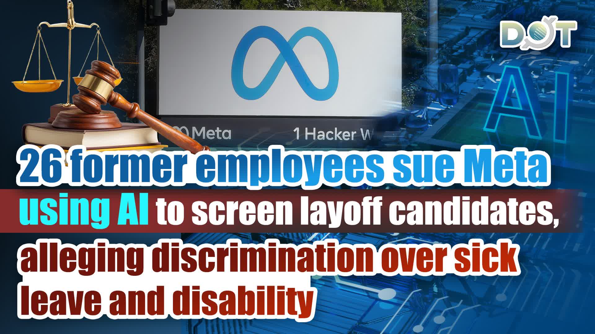 26 former employees sue Meta for using AI to screen layoff candidates, alleging discrimination over sick leave and disability