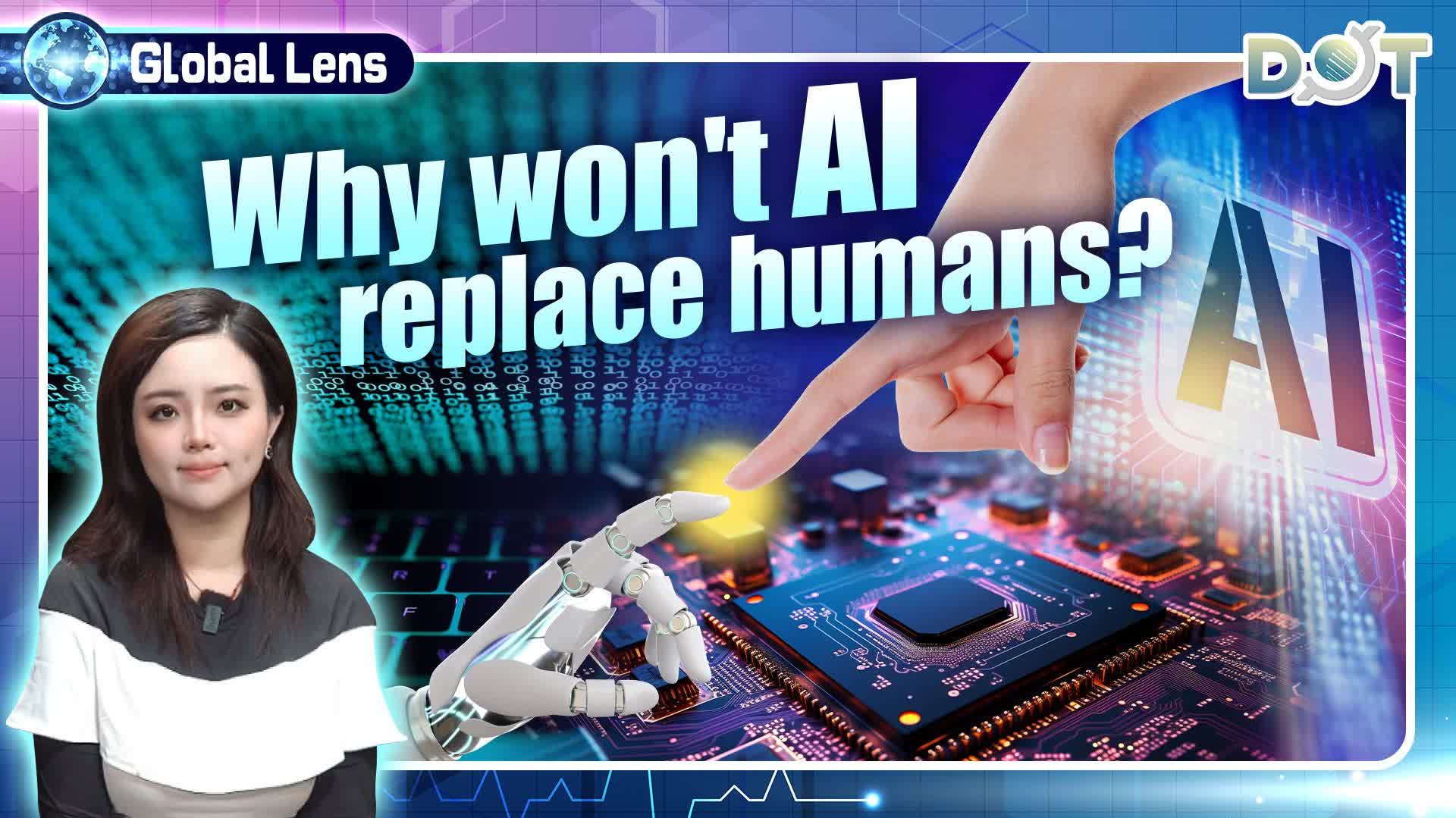 Global Lens | Why won't AI replace humans?