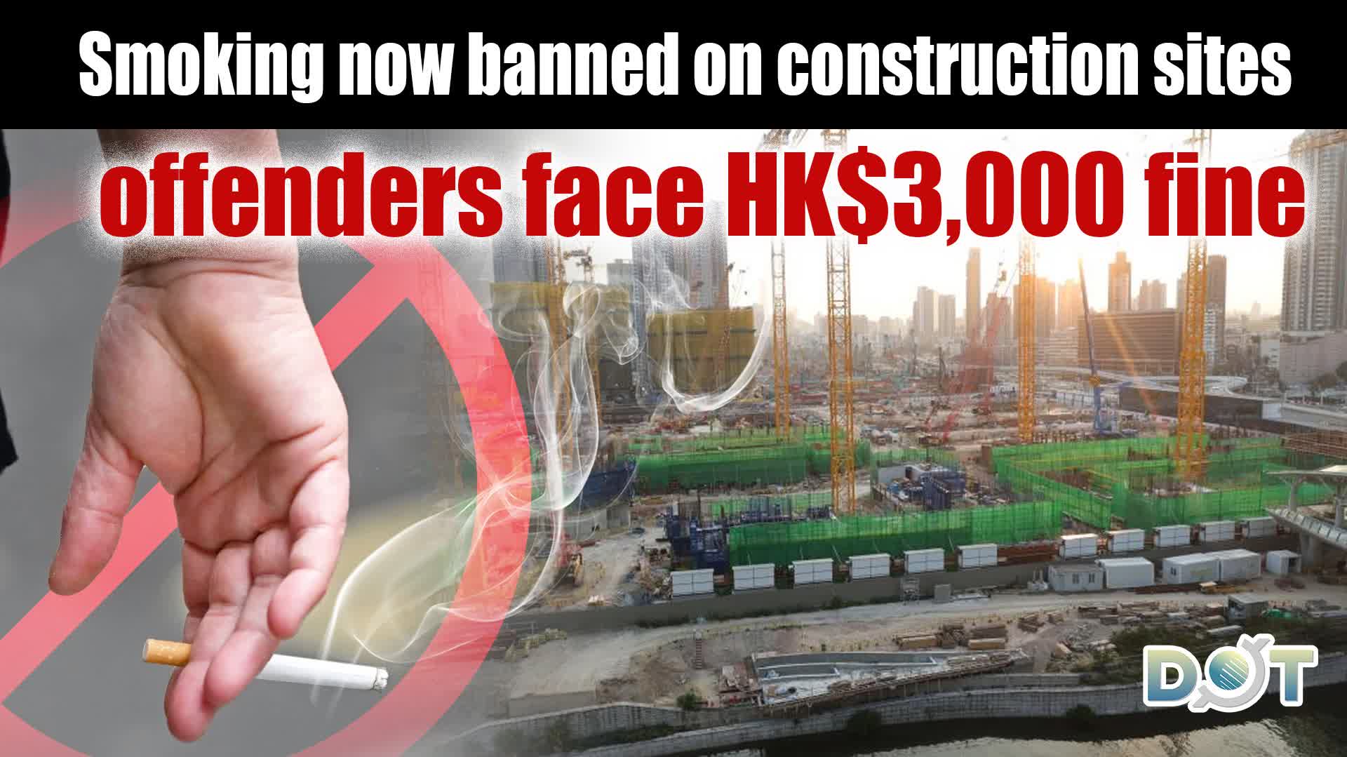 Smoking now banned on construction sites, offenders face HK$3,000 fine