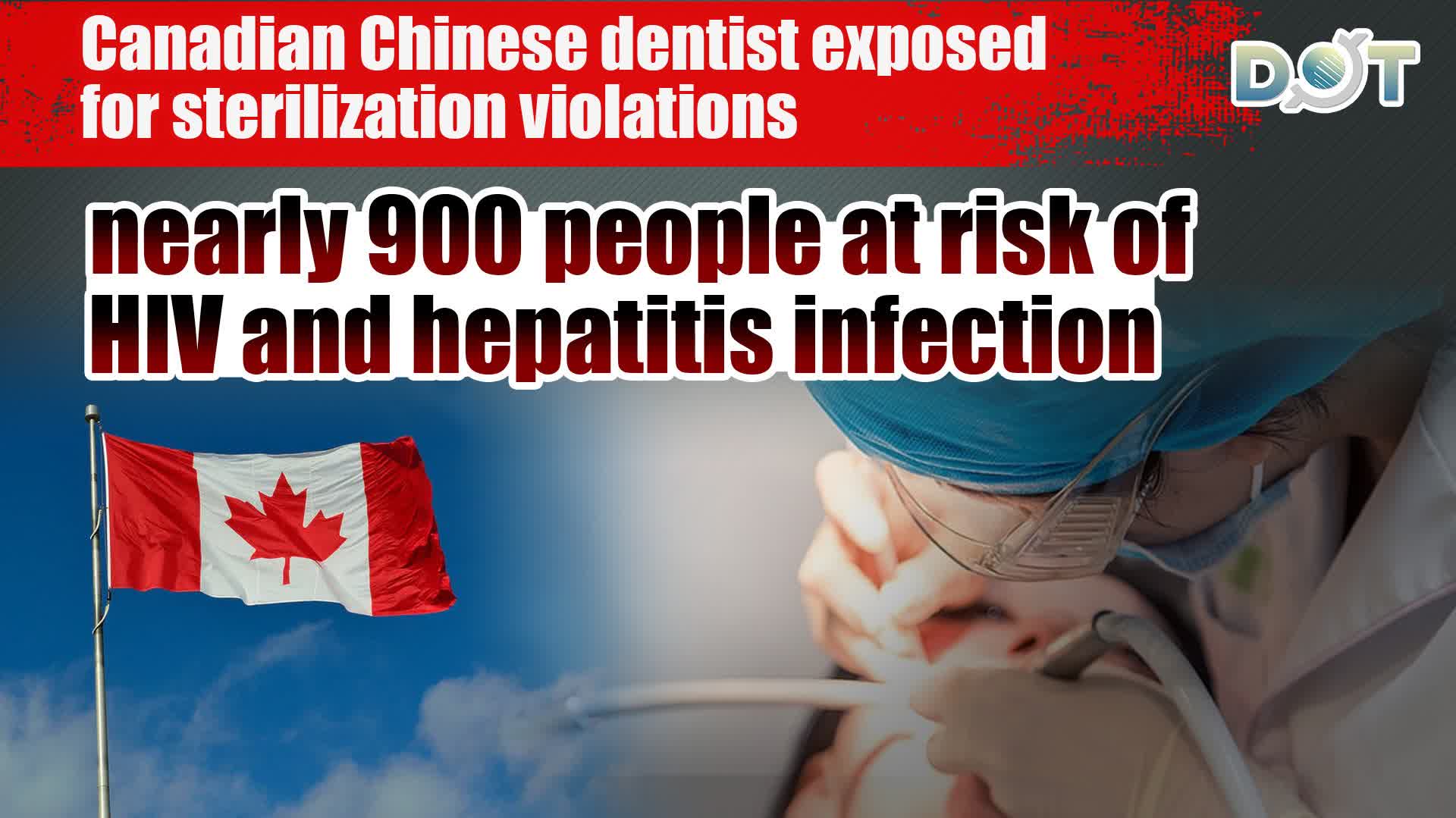 Canadian Chinese dentist exposed for sterilization violations, nearly 900 people at risk of HIV and hepatitis infection