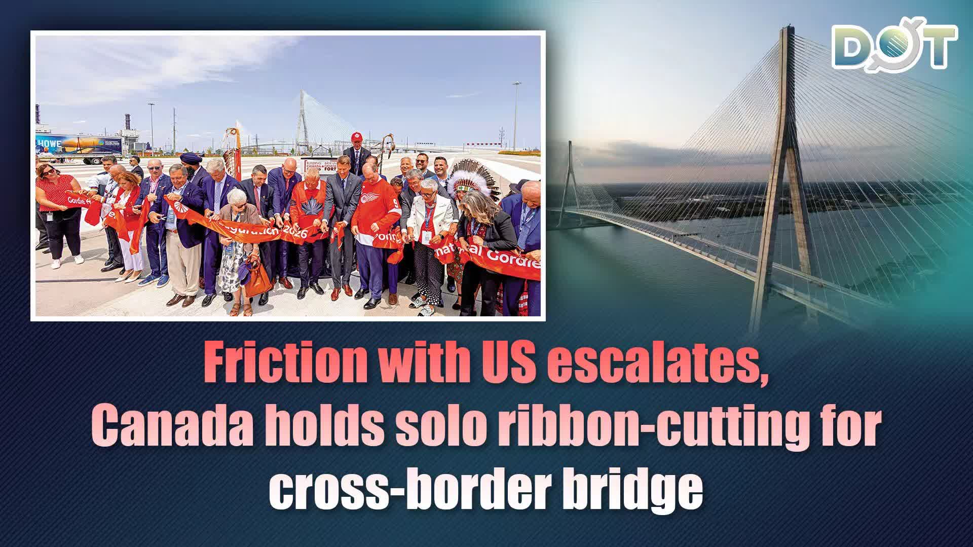 Friction with US escalates, Canada holds solo ribbon-cutting for cross-border bridge