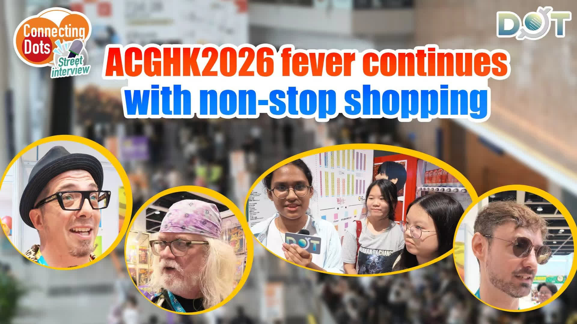Connecting Dots | ACGHK2026 fever continues with non-stop shopping