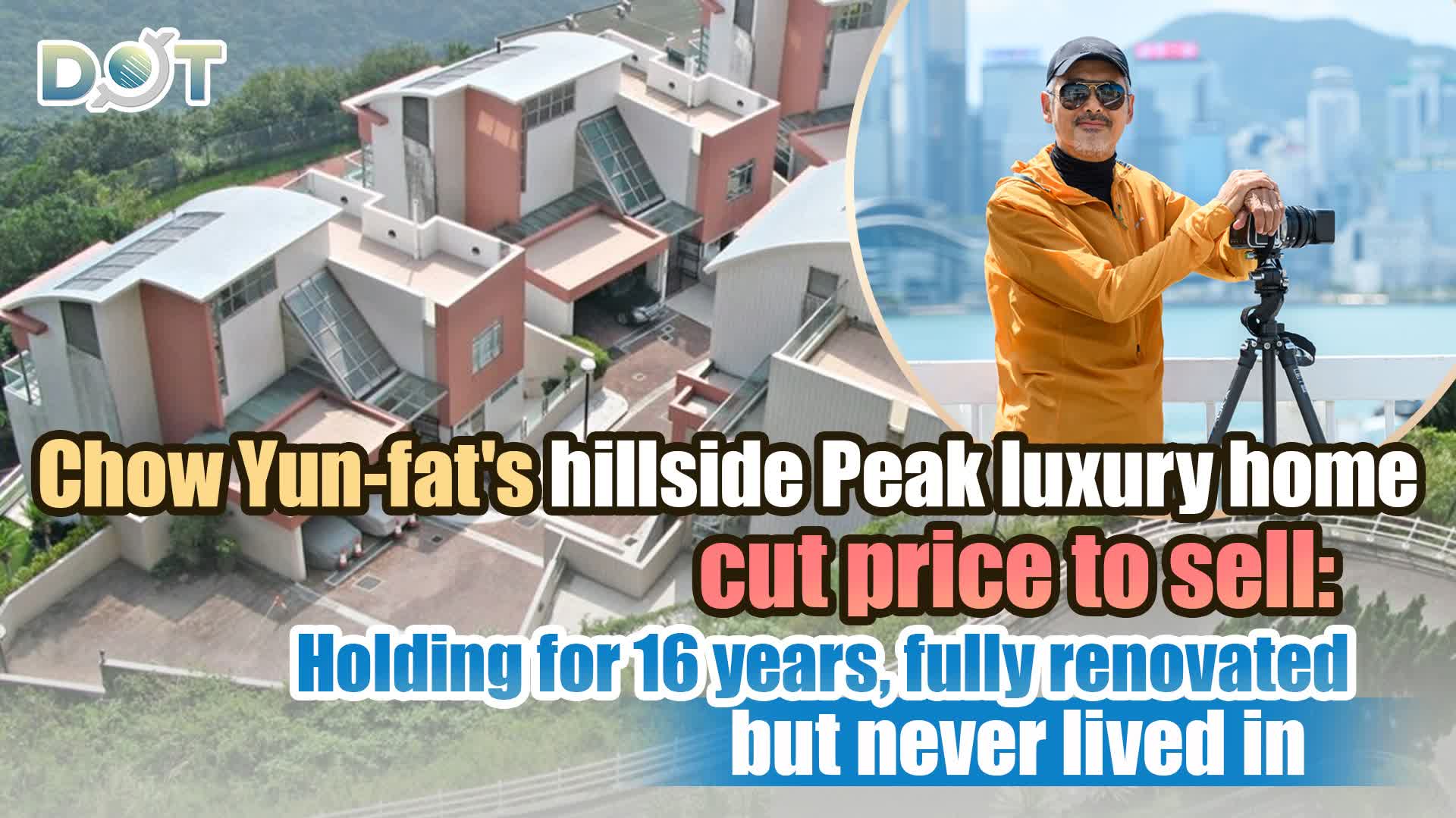 Chow Yun-fat's hillside Peak luxury home cut price to sell: Holding for 16 years, fully renovated but never lived in