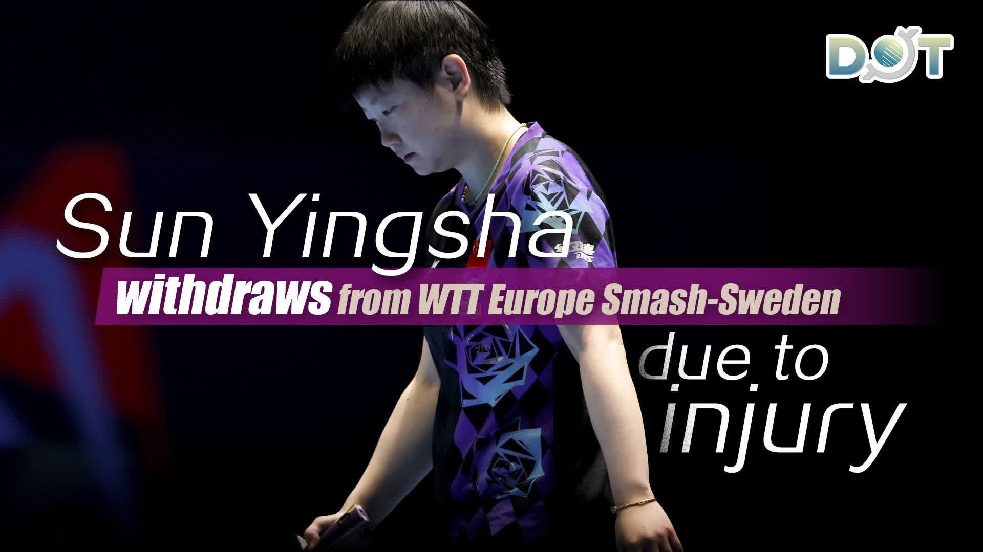 Sun Yingsha withdraws from WTT Europe Smash-Sweden due to injury