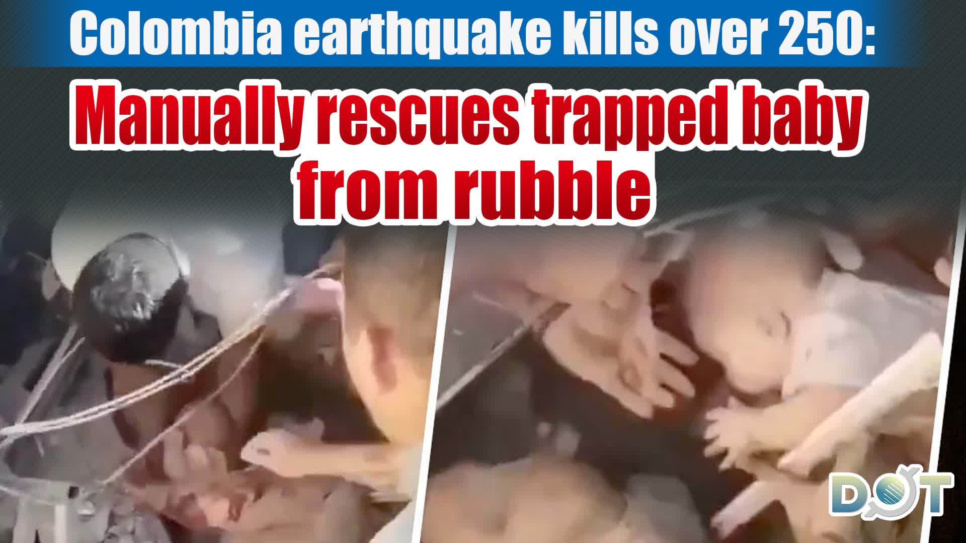 Colombia earthquake kills over 250: Manually rescues trapped baby from rubble
