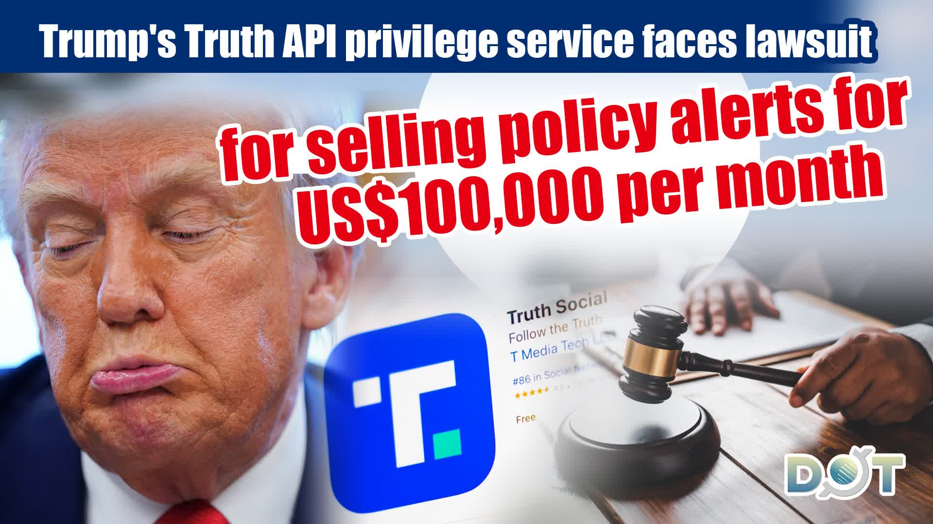 Trump's Truth API privilege service faces lawsuit for selling policy alerts for US$100,000 per month