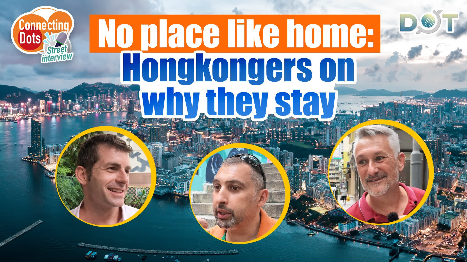 Connecting Dots | No place like home: Hongkongers on why they stay