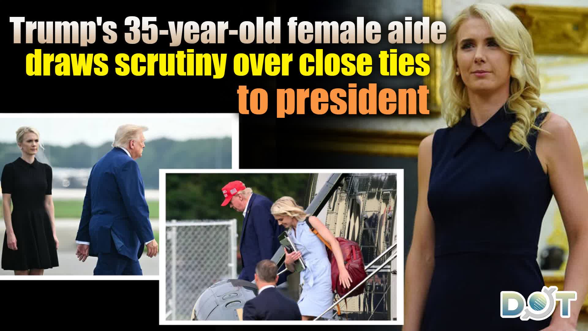 Trump's 35‑year‑old female aide draws scrutiny over close ties to president
