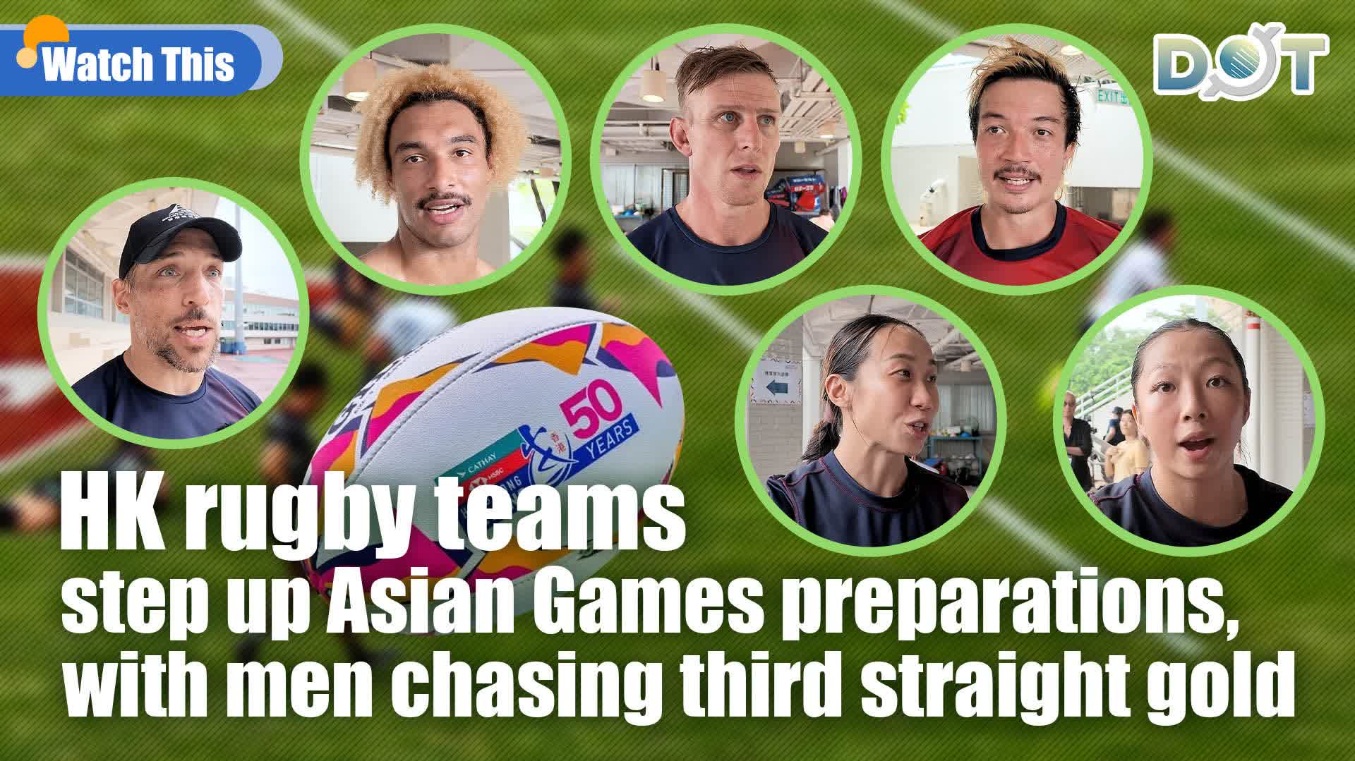 Watch This | HK rugby teams step up Asian Games preparations, with men chasing third straight gold