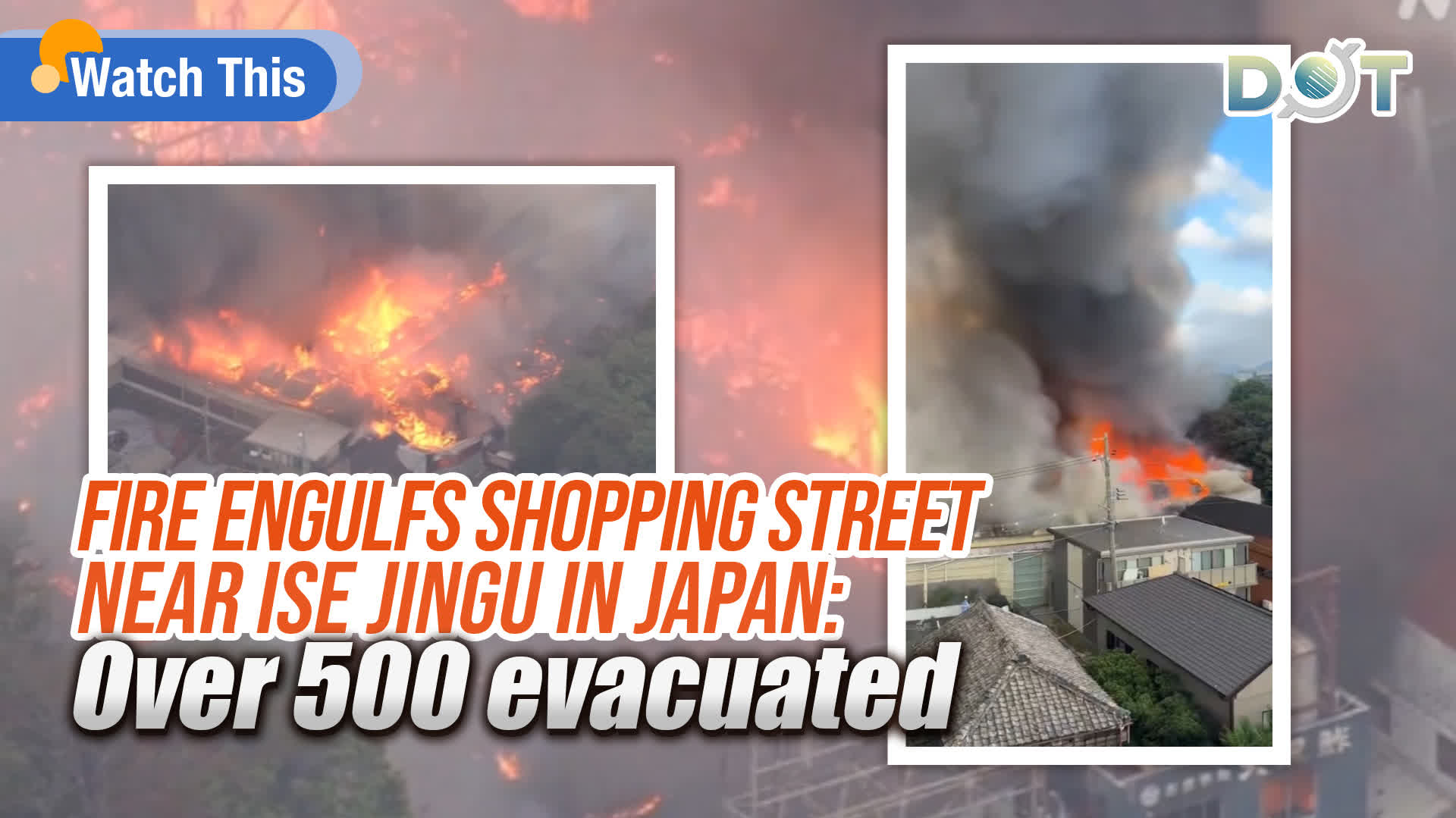 Watch This | Fire engulfs shopping street near Ise Jingu in Japan: Over 500 evacuated