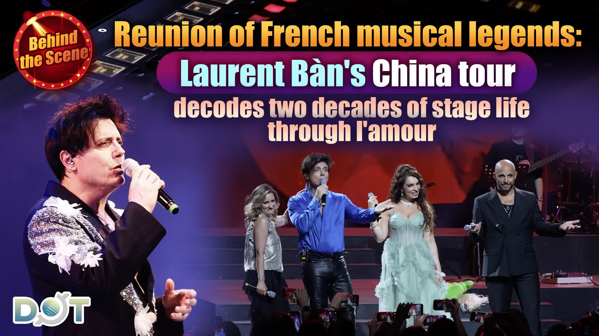 Behind the Scene | Reunion of French musical legends: Laurent Bàn's China tour decodes two decades of stage life through l'amour