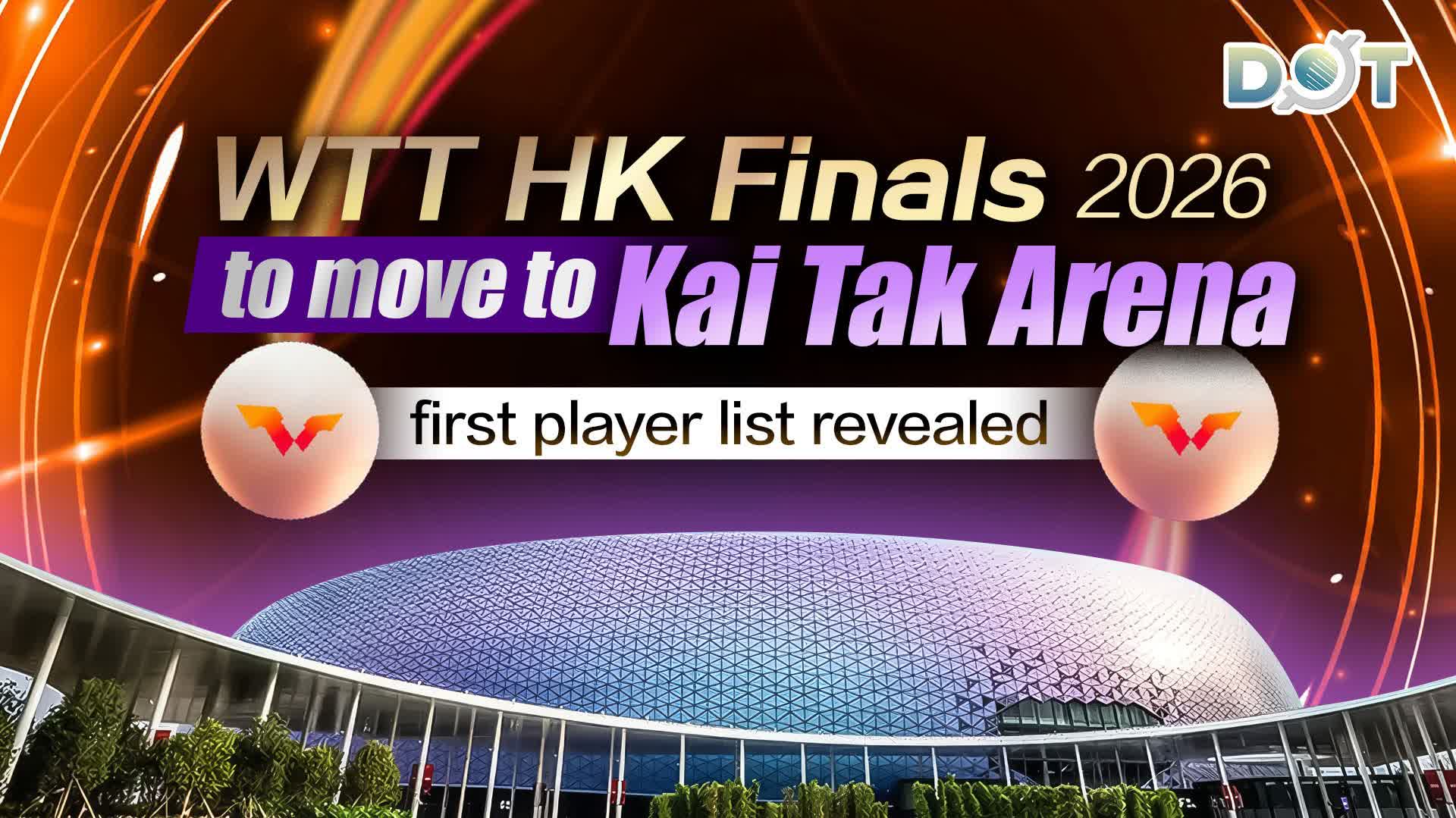 WTT HK Finals 2026 to move to Kai Tak Arena, first player list revealed