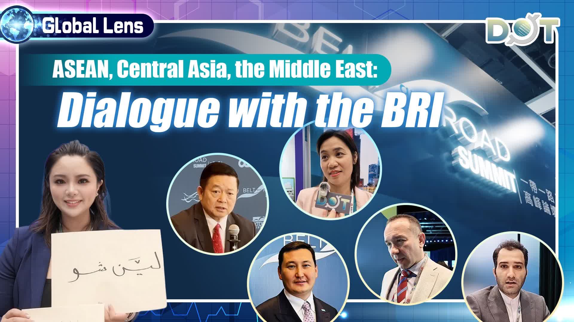 Global Lens | ASEAN, Central Asia, the Middle East: Dialogue with the BRI