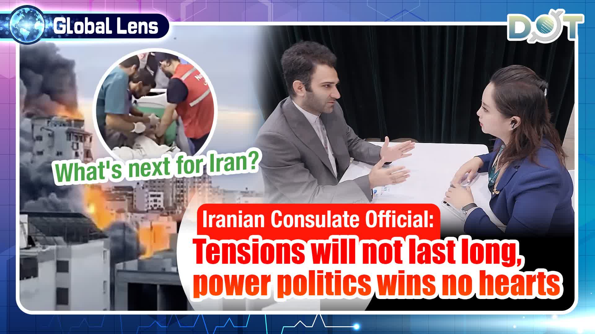 Global Lens | What's next for Iran? Iranian Consulate Official: Tensions will not last long, power politics wins no hearts