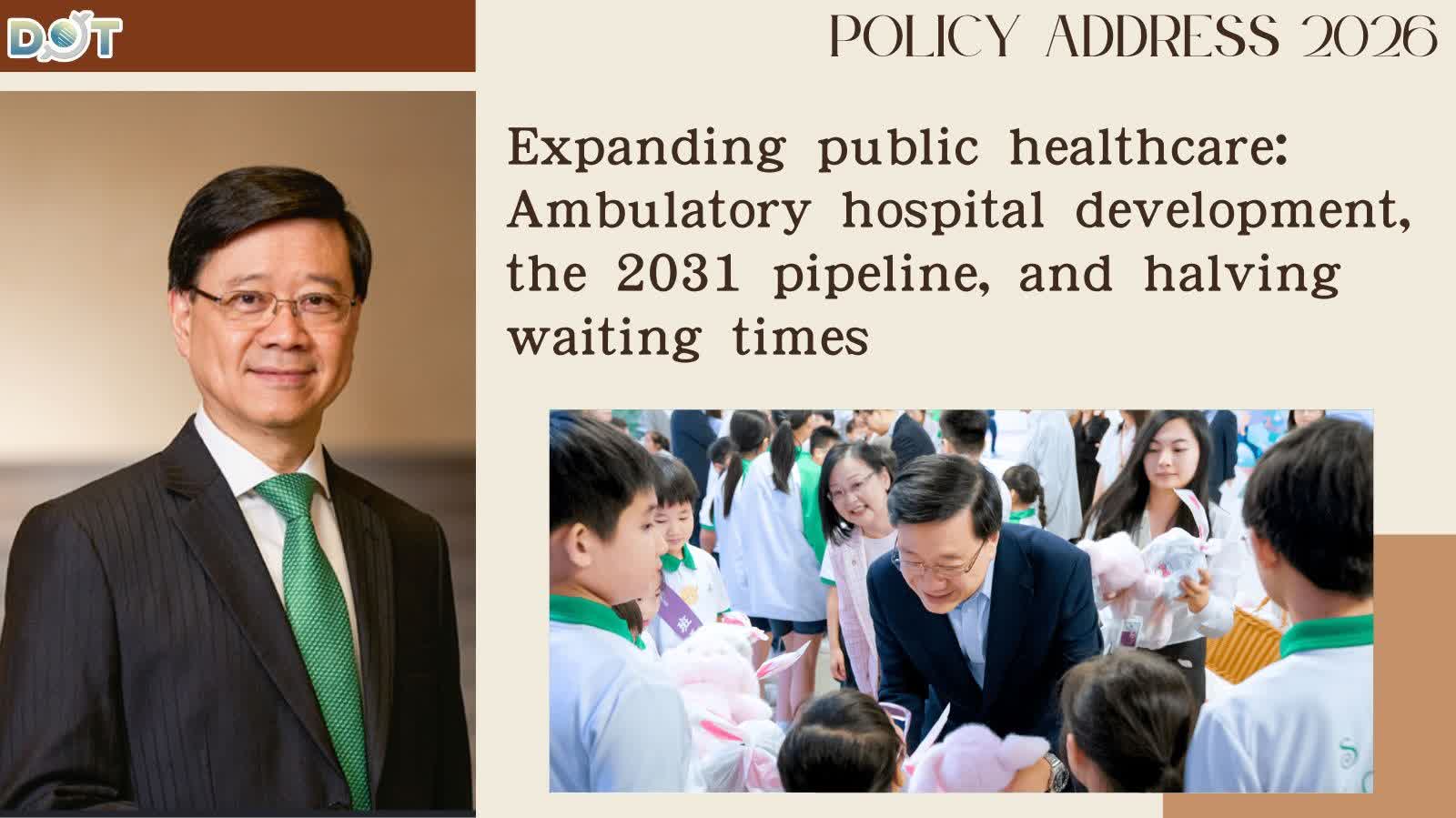 2026 Policy Address | Expanding public healthcare: Ambulatory hospital development, the 2031 pipeline, and halving waiting times