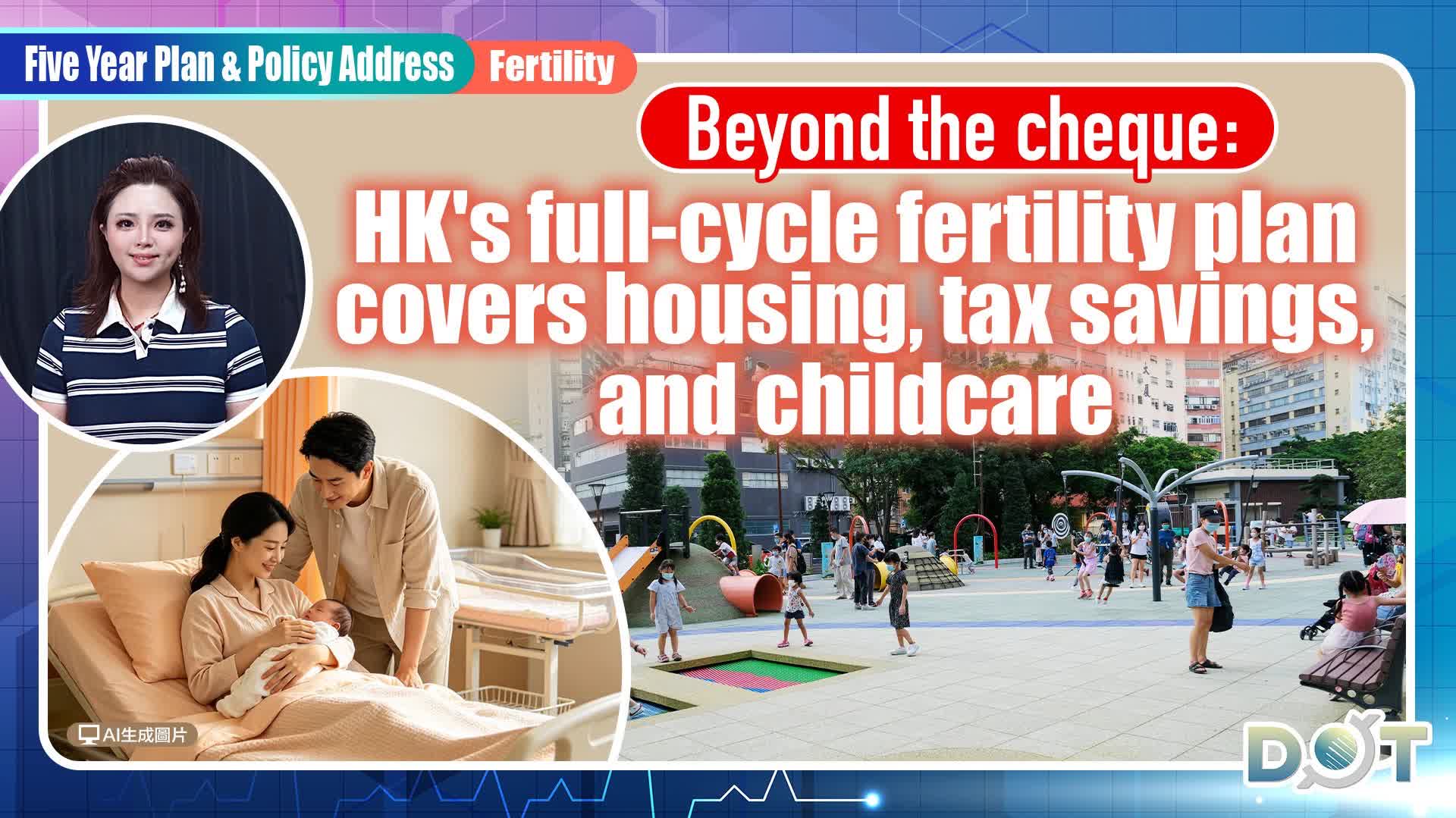 Five Year Plan & Policy Address | Beyond the cheque: HK's full-cycle fertility plan covers housing, tax savings, and childcare
