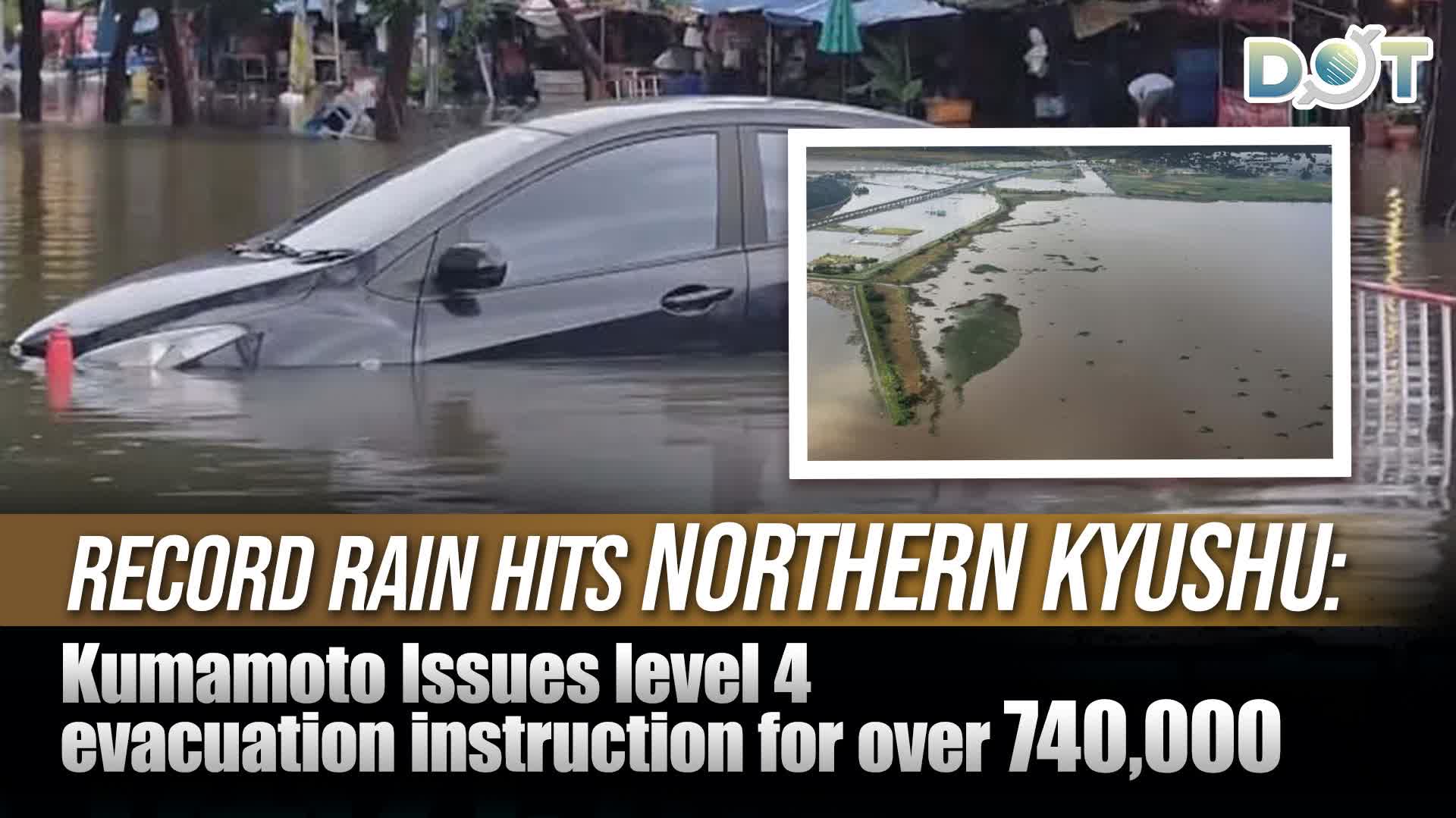 Record rain hits Northern Kyushu: Kumamoto Issues level 4 evacuation instruction for over 740,000