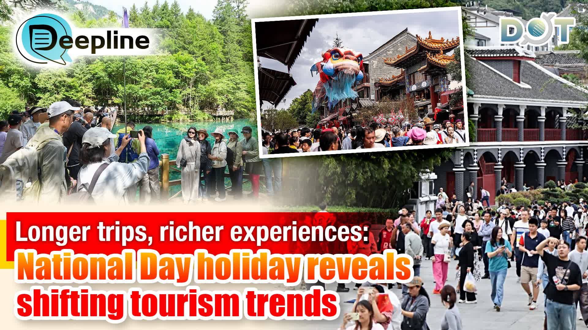 Deepline | Longer trips, richer experiences: National Day holiday reveals shifting tourism trends