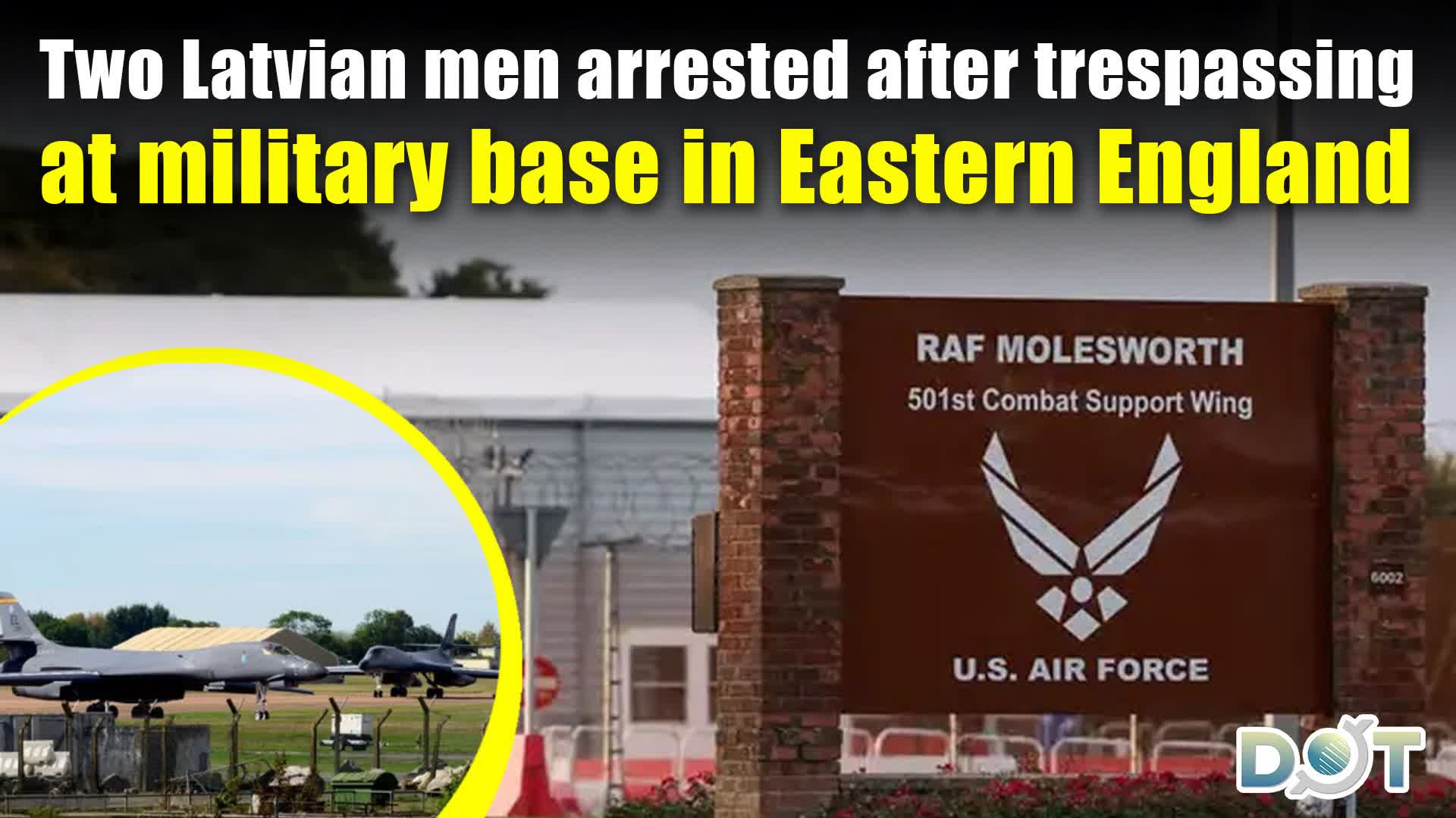 Two Latvian men arrested after trespassing at military base in Eastern England