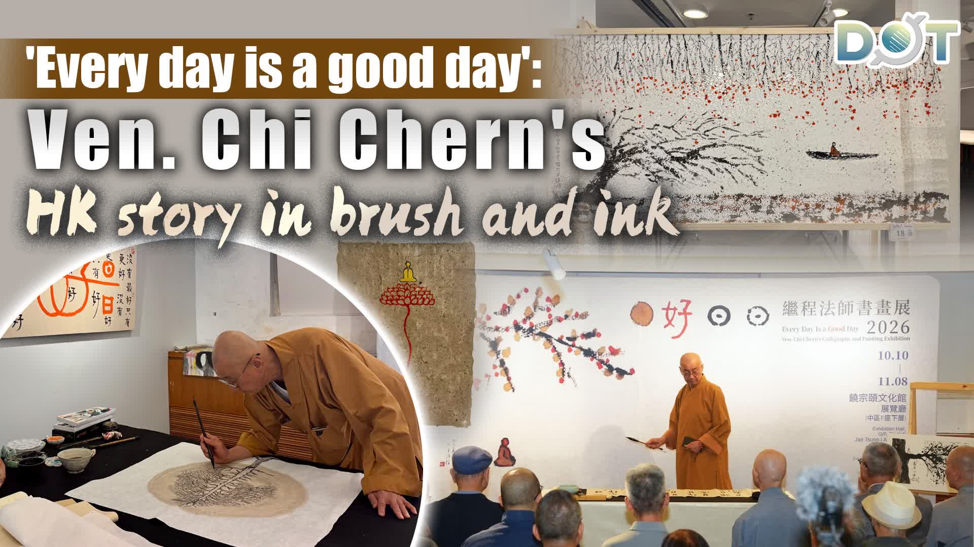 Exclusive | 'Every day is a good day': Ven. Chi Chern's HK story in brush and ink