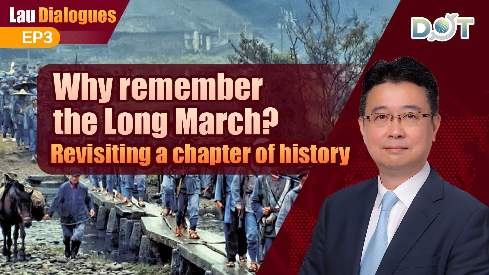 Lau Dialogues EP3 | Why remember the Long March? Revisiting a chapter of history